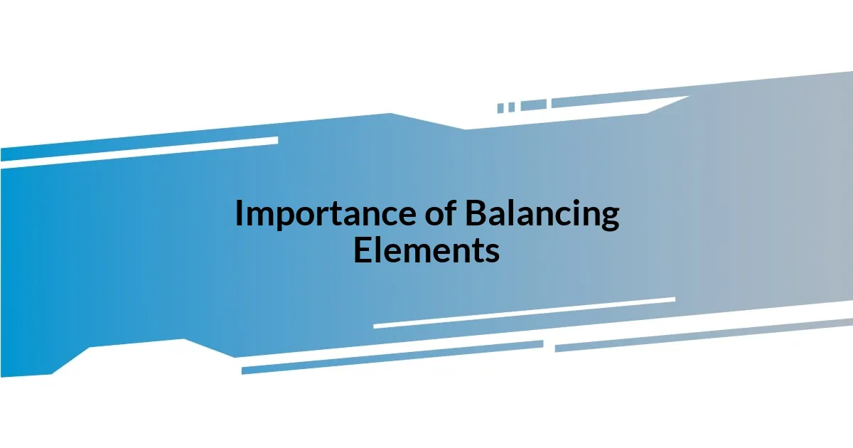 Importance of Balancing Elements