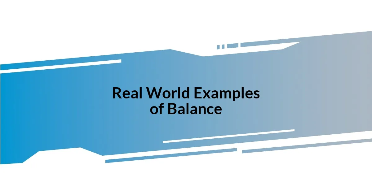 Real World Examples of Balance