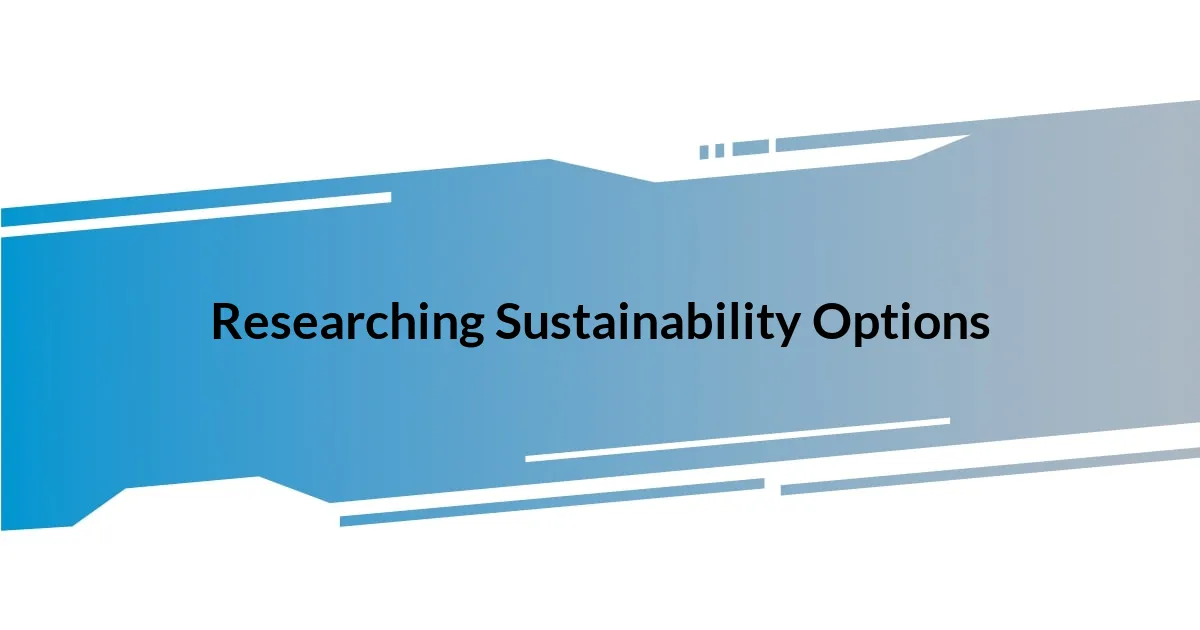 Researching Sustainability Options