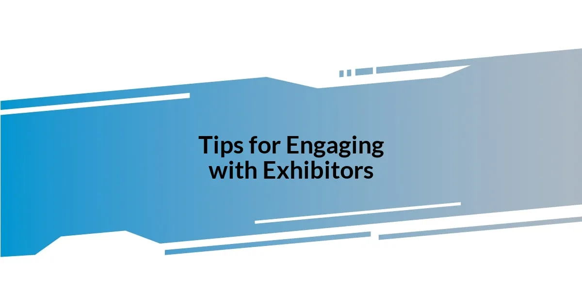 Tips for Engaging with Exhibitors