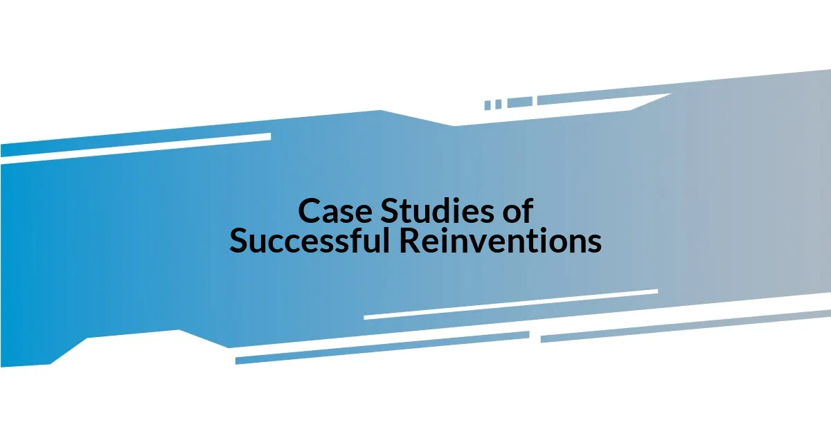 Case Studies of Successful Reinventions