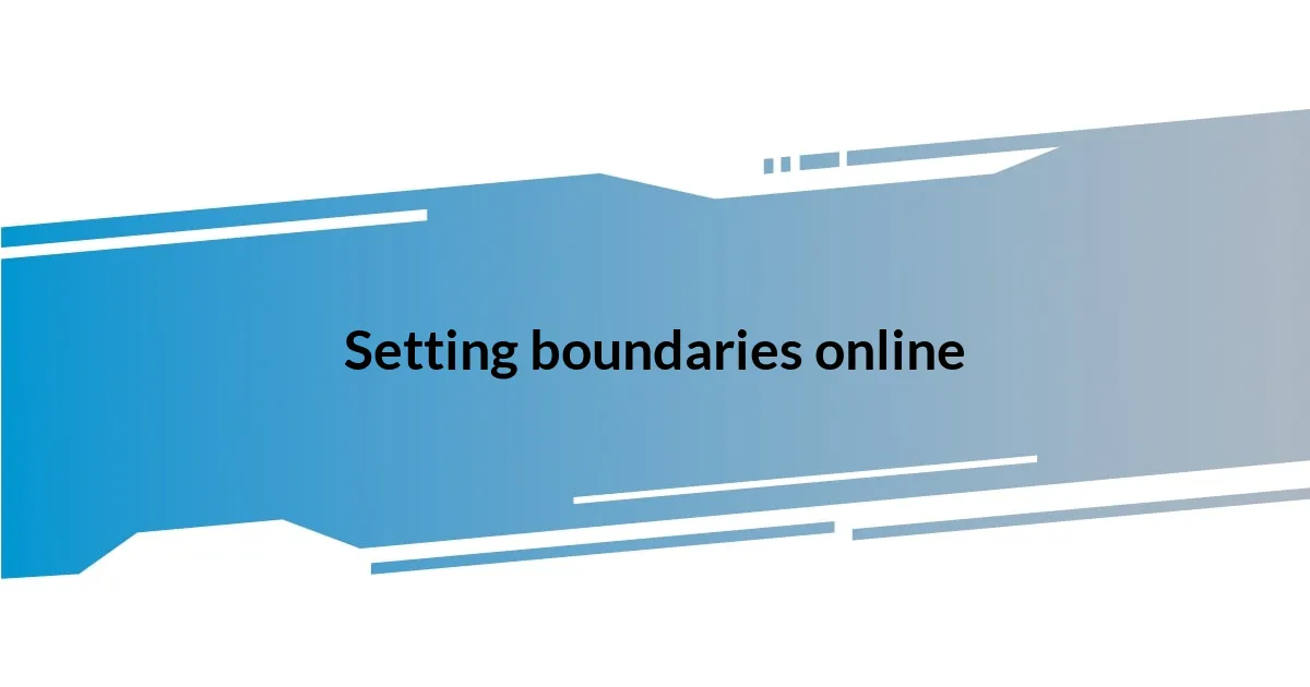 Setting boundaries online